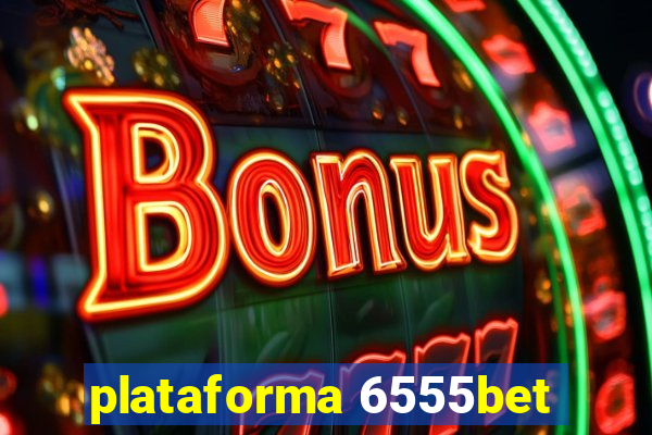 plataforma 6555bet